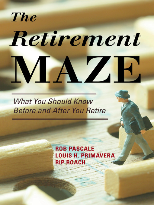 Title details for The Retirement Maze by Rob Pascale - Available
